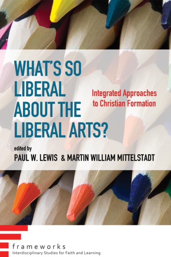 What's So Liberal about the Liberal Arts? (e-bog) af -