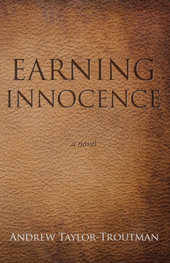 Earning Innocence (e-bog) af Taylor-Troutman, Andrew