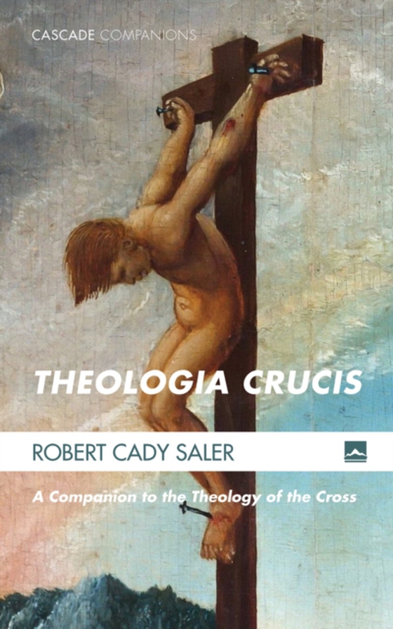 Theologia Crucis (e-bog) af Saler, Robert Cady