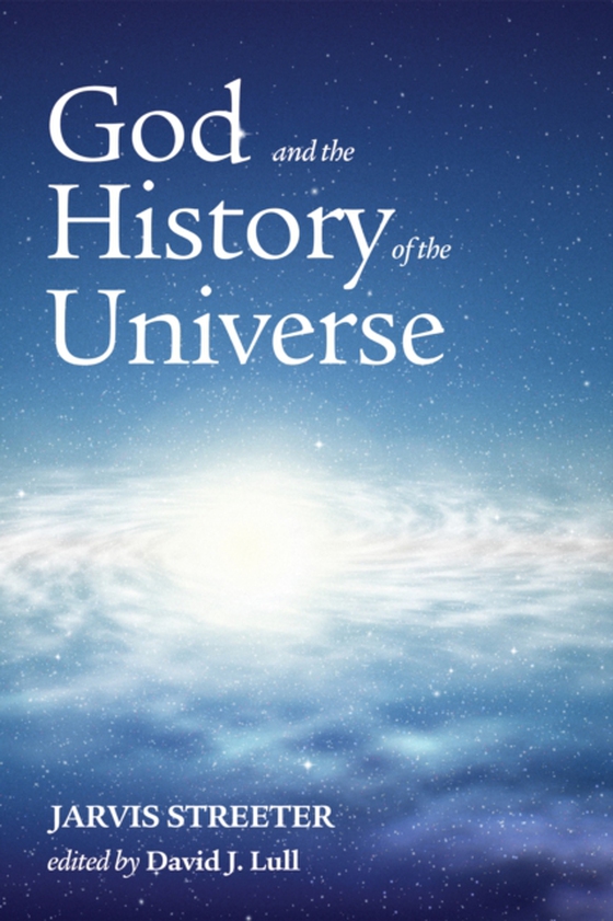 God and the History of the Universe (e-bog) af Streeter, Jarvis