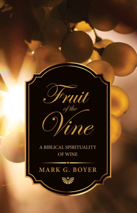 Fruit of the Vine (e-bog) af Boyer, Mark G.