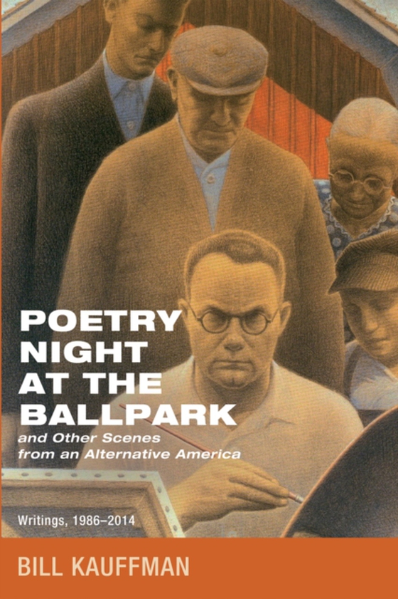 Poetry Night at the Ballpark and Other Scenes from an Alternative America (e-bog) af Kauffman, Bill