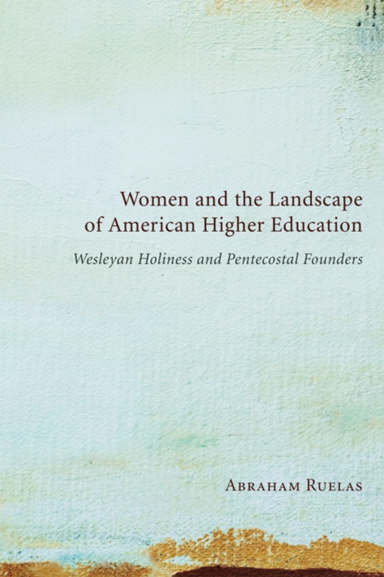 Women and the Landscape of American Higher Education (e-bog) af Ruelas, Abraham