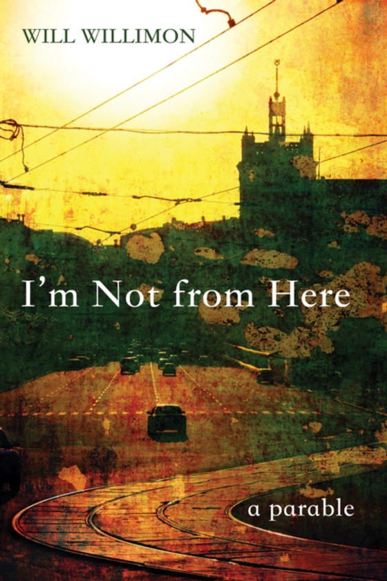 I'm Not from Here (e-bog) af Willimon, Will