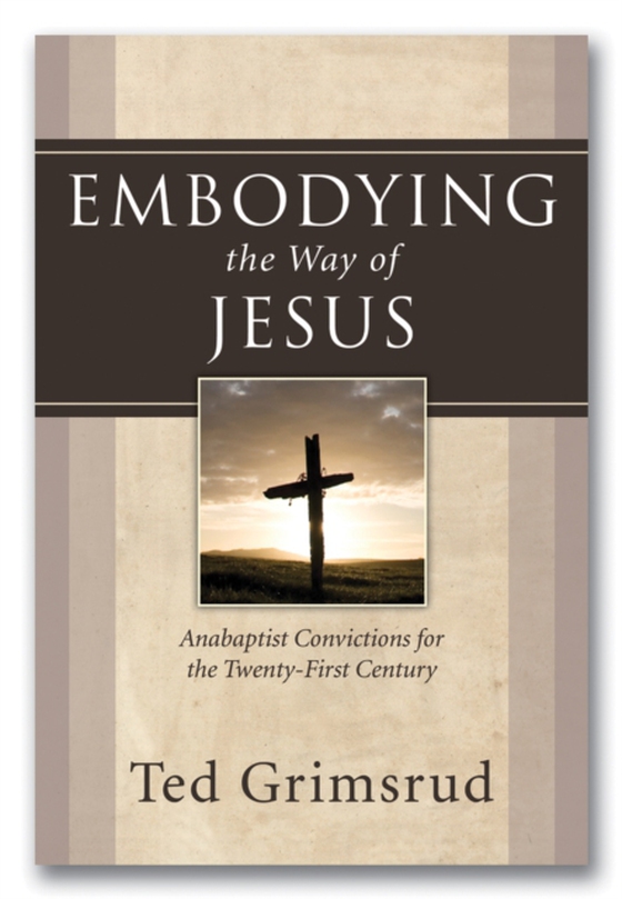 Embodying the Way of Jesus (e-bog) af Grimsrud, Ted