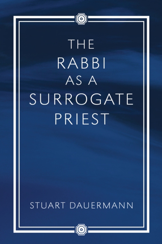 Rabbi as a Surrogate Priest (e-bog) af Dauermann, Stuart