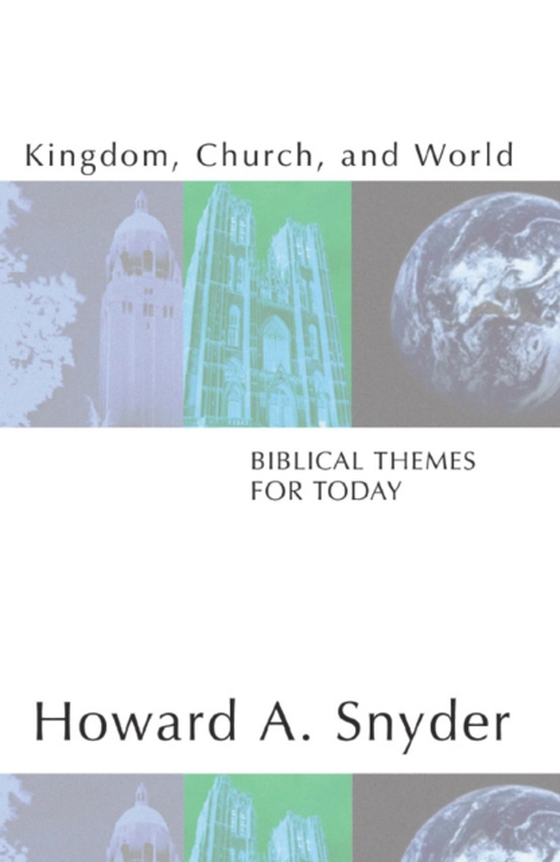 Kingdom, Church, and World: Biblical Themes for Today (e-bog) af Snyder, Howard A.