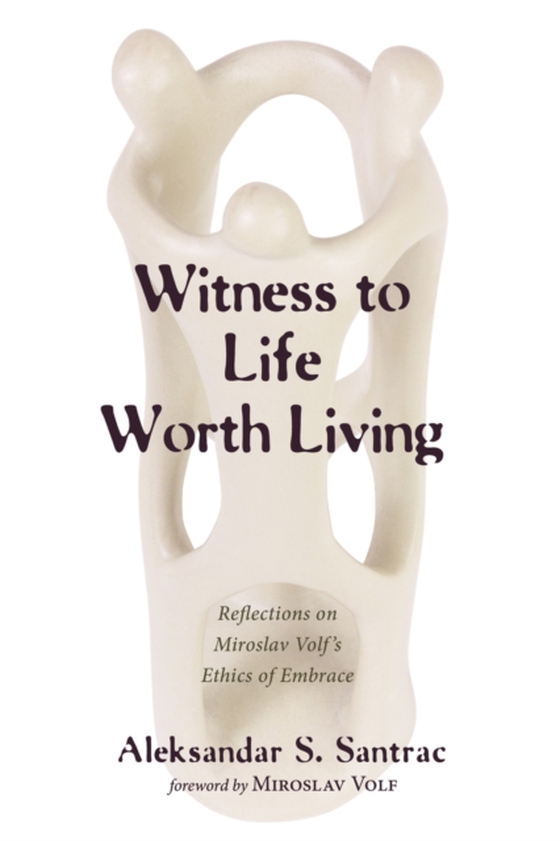 Witness to Life Worth Living (e-bog) af Santrac, Aleksandar S.