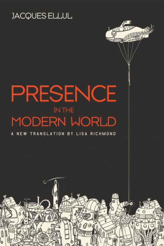 Presence in the Modern World (e-bog) af Ellul, Jacques