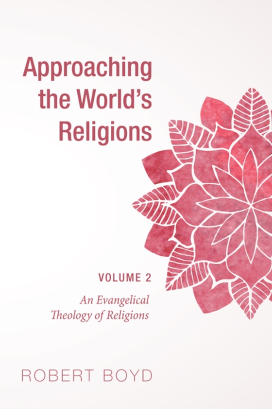 Approaching the World's Religions, Volume 2 (e-bog) af Boyd, Robert