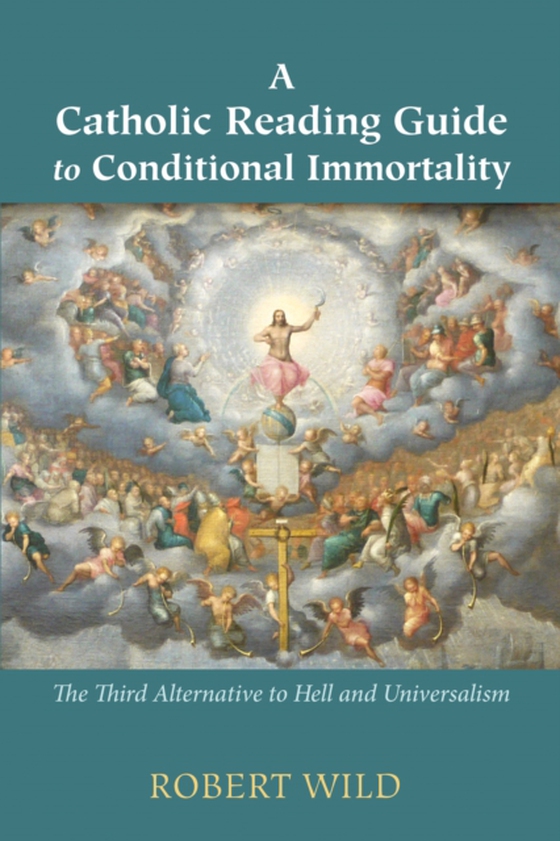 Catholic Reading Guide to Conditional Immortality (e-bog) af Wild, Robert