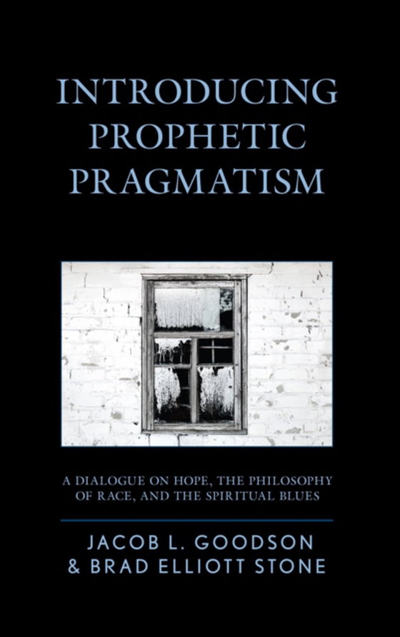 Introducing Prophetic Pragmatism (e-bog) af Stone, Brad