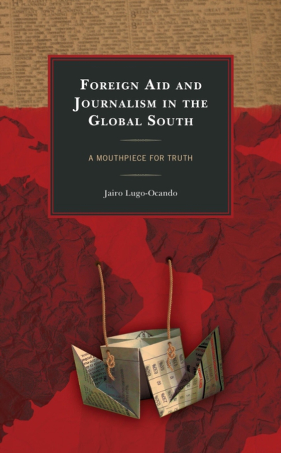 Foreign Aid and Journalism in the Global South (e-bog) af Lugo-Ocando, Jairo