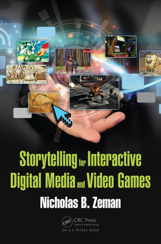 Storytelling for Interactive Digital Media and Video Games (e-bog) af Zeman, Nicholas B.