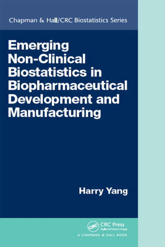 Emerging Non-Clinical Biostatistics in Biopharmaceutical Development and Manufacturing (e-bog) af Yang, Harry