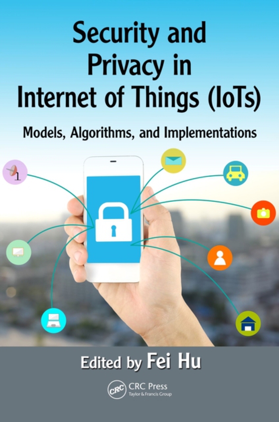 Security and Privacy in Internet of Things (IoTs) (e-bog) af Hu, Fei