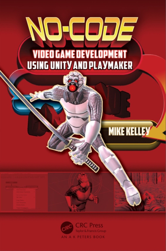 No-Code Video Game Development Using Unity and Playmaker (e-bog) af Kelley, Michael