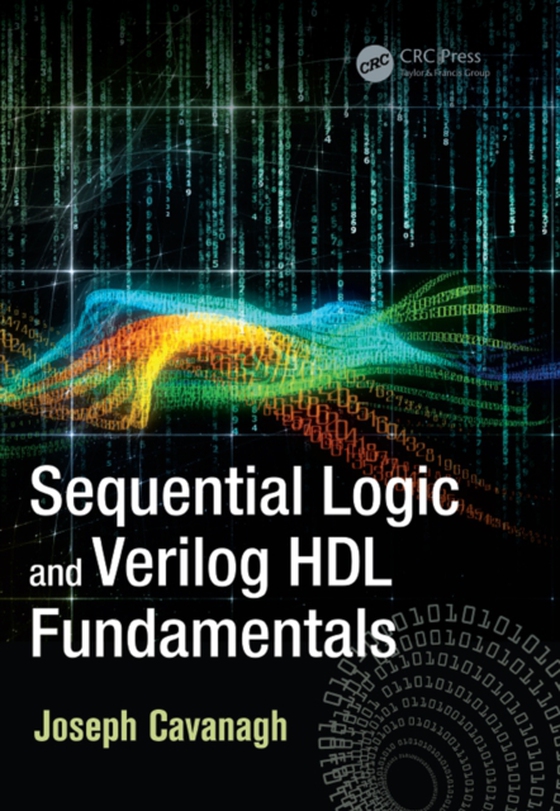 Sequential Logic and Verilog HDL Fundamentals (e-bog) af Cavanagh, Joseph