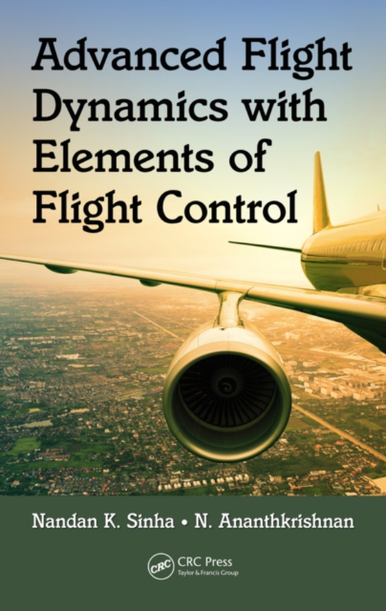 Advanced Flight Dynamics with Elements of Flight Control (e-bog) af Ananthkrishnan, N.