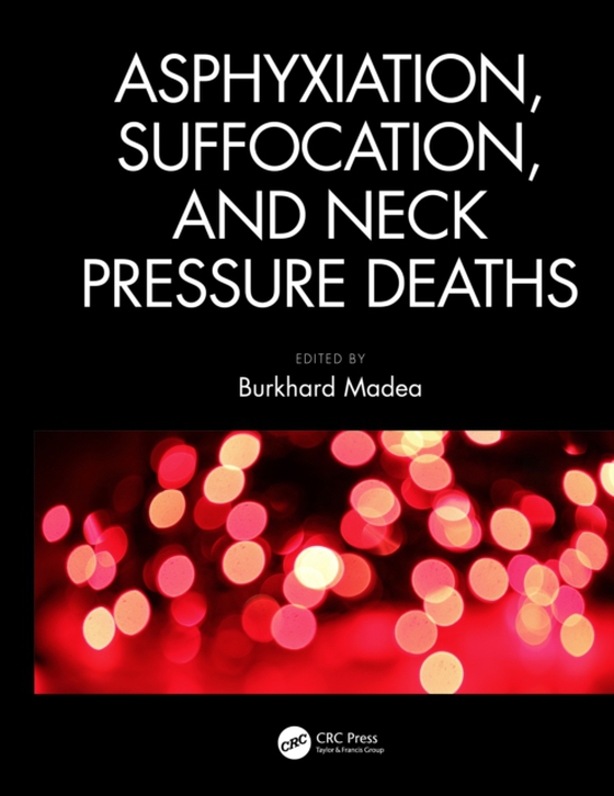 Asphyxiation, Suffocation, and Neck Pressure Deaths (e-bog) af -