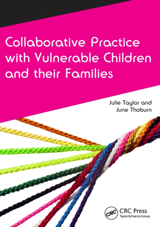 Collaborative Practice with Vulnerable Children and Their Families (e-bog) af Thoburn, June