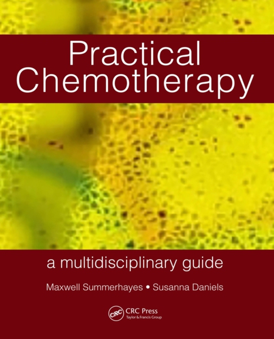 Practical Chemotherapy - A Multidisciplinary Guide (e-bog) af Daniels, Susanna