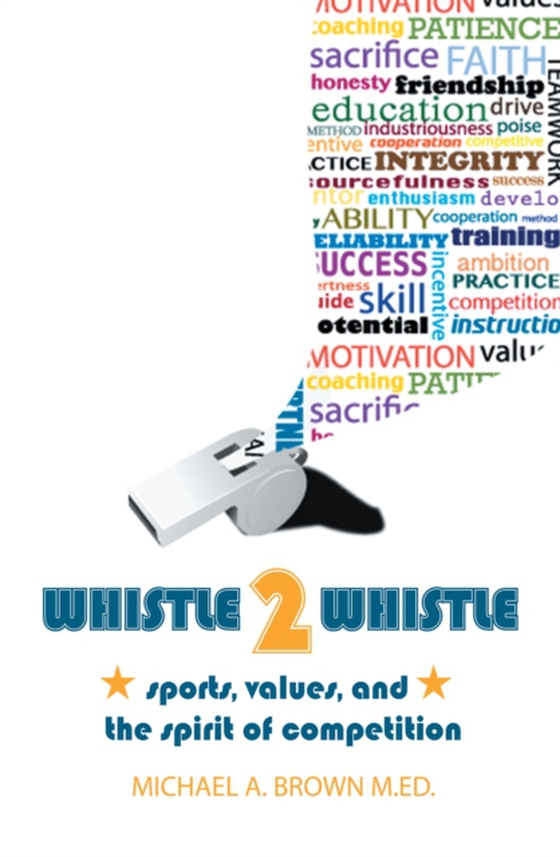 Whistle 2 Whistle (e-bog) af M.Ed., Michael A. Brown