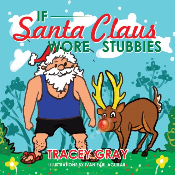 If Santa Claus Wore Stubbies (e-bog) af Gray, Tracey