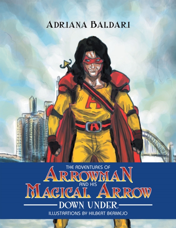 Adventures of Arrowman & His Magical Arrow (e-bog) af Baldari, Adriana