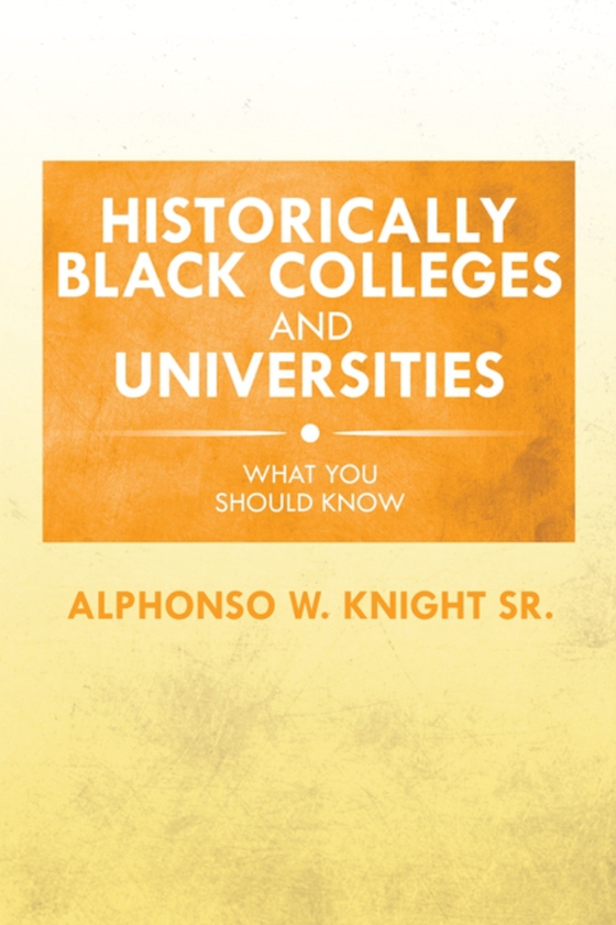 Historically Black Colleges and Universities (e-bog) af Sr., Alphonso W. Knight