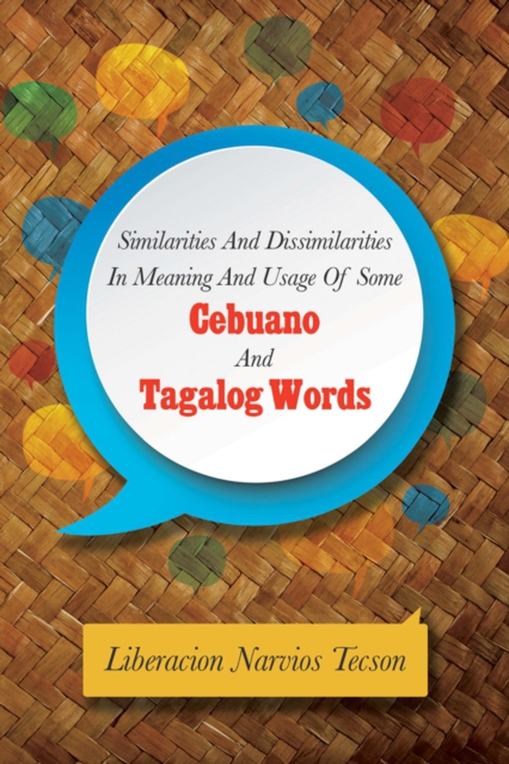 Similarities and Dissimilarities in Meaning and Usage of Some Cebuano and Tagalog Words (e-bog) af Tecson, Liberacion Narvios