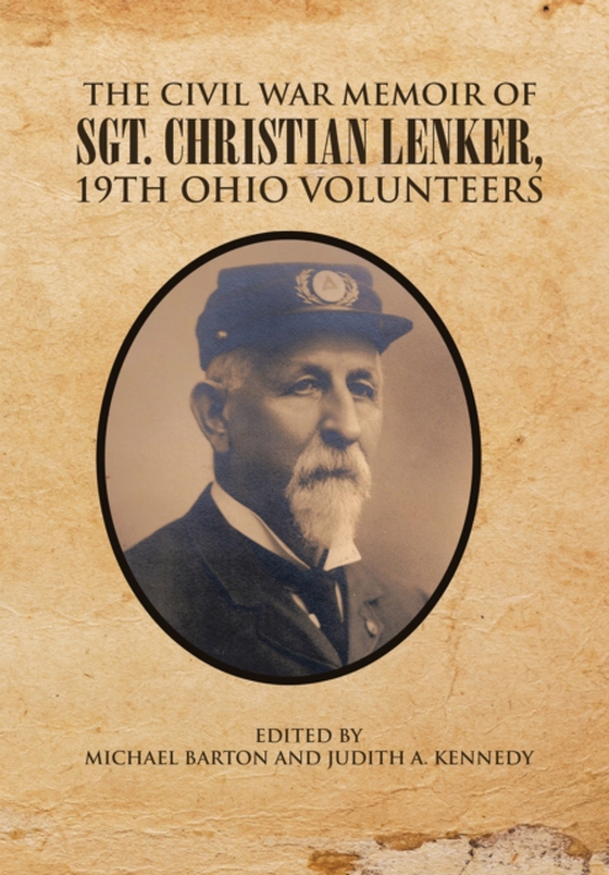 Civil War Memoir of Sgt. Christian Lenker, 19Th Ohio Volunteers (e-bog) af Barton, Michael