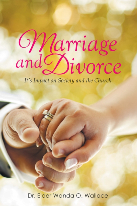 Marriage and Divorce It's Impact on Society and the Church (e-bog) af Wallace, Dr. Wanda O.