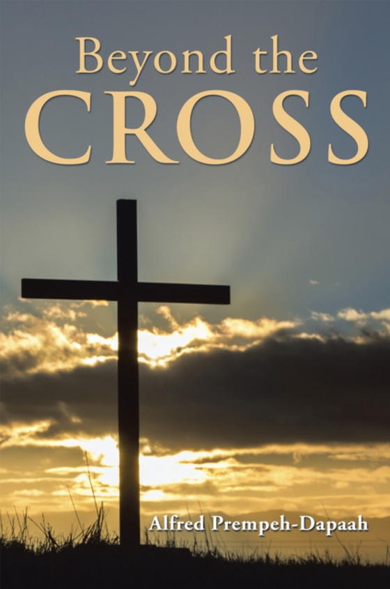 Beyond the Cross (e-bog) af Prempeh-Dapaah, Alfred