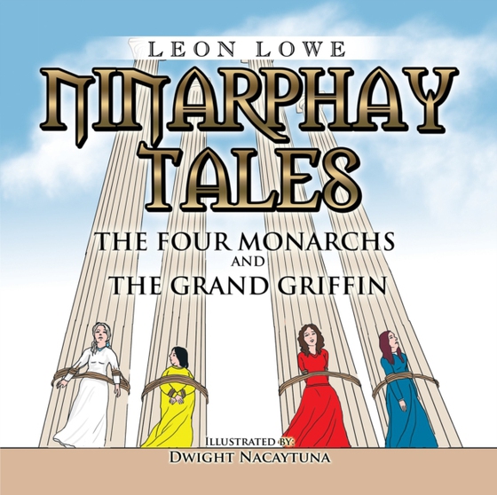 Ninarphay Tales the Four Monarchs and the Grand Griffin (e-bog) af Lowe, Leon