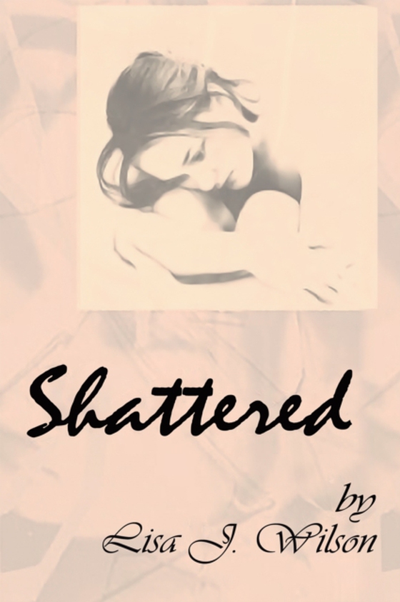 Shattered (e-bog) af Wilson, Lisa J.