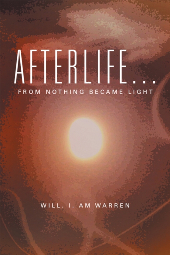 Afterlife . . . (e-bog) af Warren, Will. I. Am