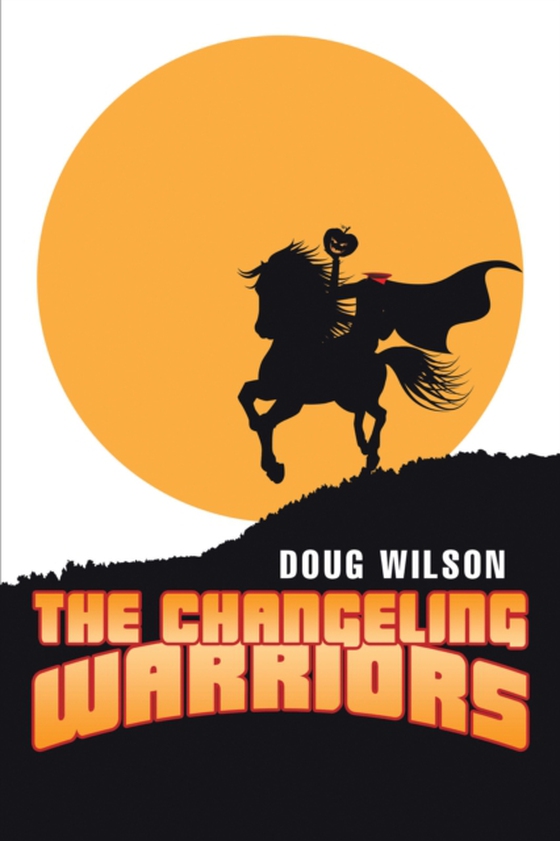 Changeling Warriors (e-bog) af Wilson, Doug