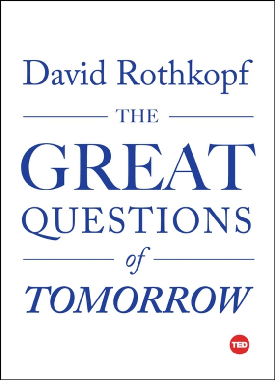 Great Questions of Tomorrow (e-bog) af Rothkopf, David