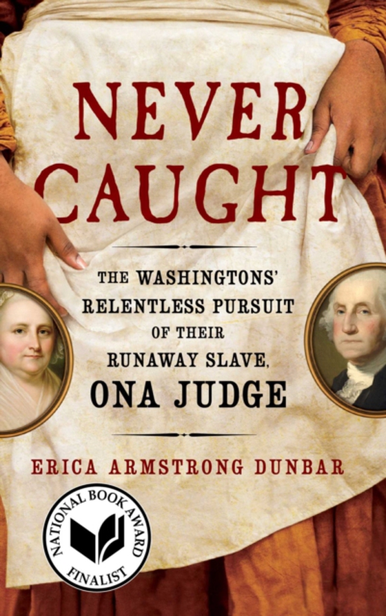 Never Caught (e-bog) af Dunbar, Erica Armstrong