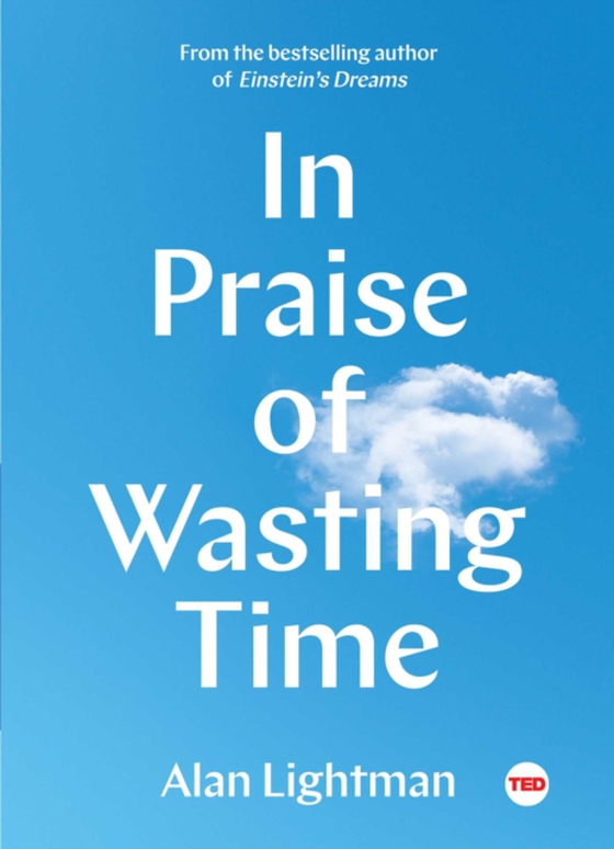 In Praise of Wasting Time (e-bog) af Lightman, Alan