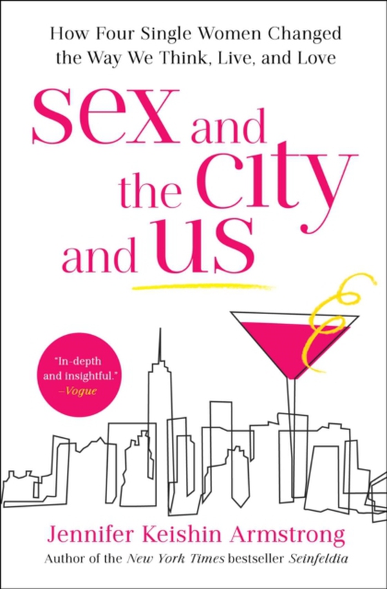Sex and the City and Us (e-bog) af Armstrong, Jennifer Keishin
