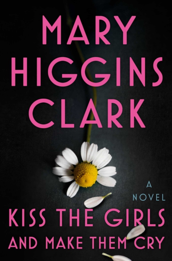 Kiss the Girls and Make Them Cry (e-bog) af Clark, Mary Higgins