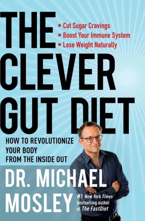 Clever Gut Diet (e-bog) af Mosley, Dr Michael