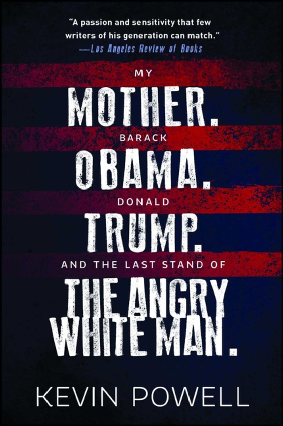 My Mother. Barack Obama. Donald Trump. And the Last Stand of the Angry White Man. (e-bog) af Powell, Kevin