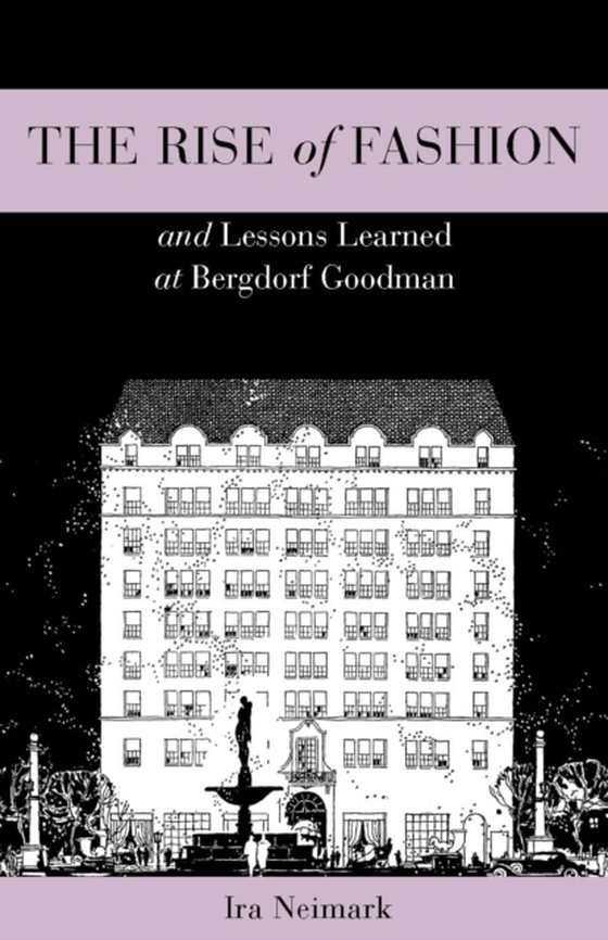 Rise of Fashion and Lessons Learned at Bergdorf Goodman (e-bog) af Ira Neimark, Neimark