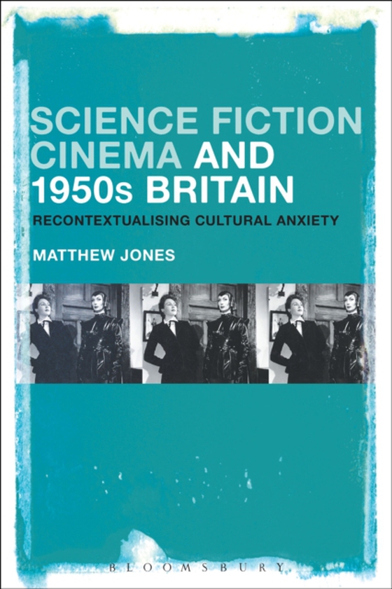 Science Fiction Cinema and 1950s Britain (e-bog) af Matthew Jones, Jones