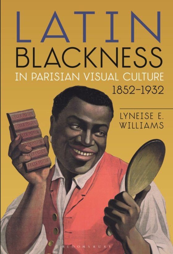 Latin Blackness in Parisian Visual Culture, 1852-1932 (e-bog) af Lyneise E. Williams, Williams