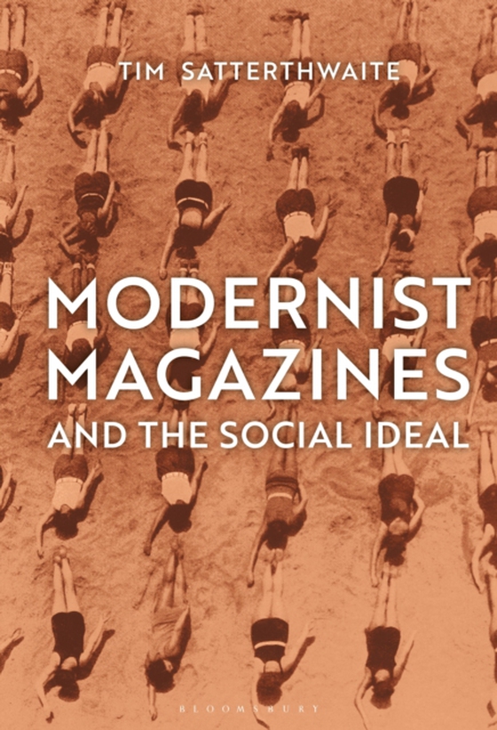 Modernist Magazines and the Social Ideal (e-bog) af Tim Satterthwaite, Satterthwaite