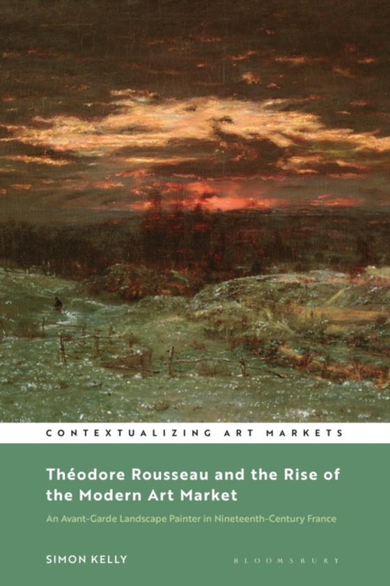 Theodore Rousseau and the Rise of the Modern Art Market (e-bog) af Simon Kelly, Kelly